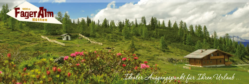 Fageralmh&uuml;tten in Forstau - idealer Ausgangspunkt f&uuml;r Ihren Urlaub auf 1.800 m in der Dachstein Tauern Region in &Ouml;sterreich, nahe Radstadt in Salzburg